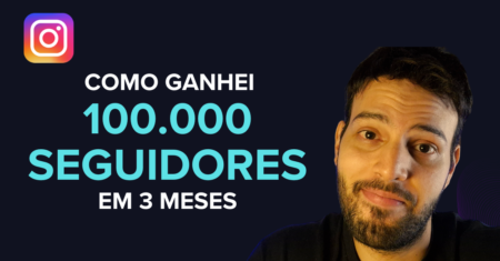 Como Ganhar 100.000 Seguidores no Instagram